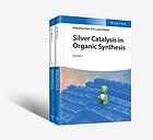 Silver Catalysis in Organic Synthesis