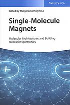 Single-molecule magnets : molecular architectures and building blocks for spintronics