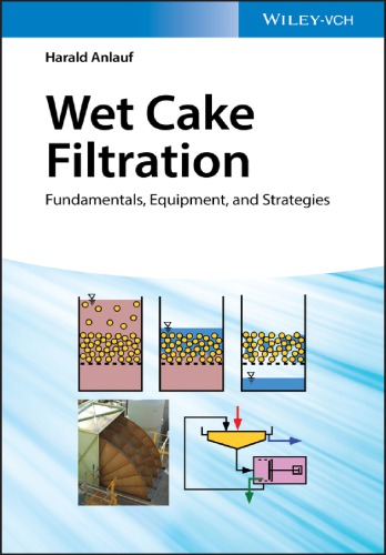 Wet Cake Filtration Fundamentals, Equipment, and Strategies