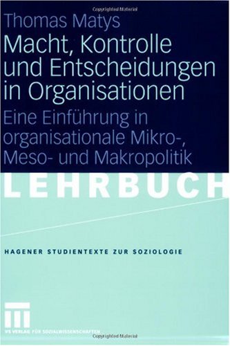 Macht, Kontrolle Und Entscheidungen in Organisationen