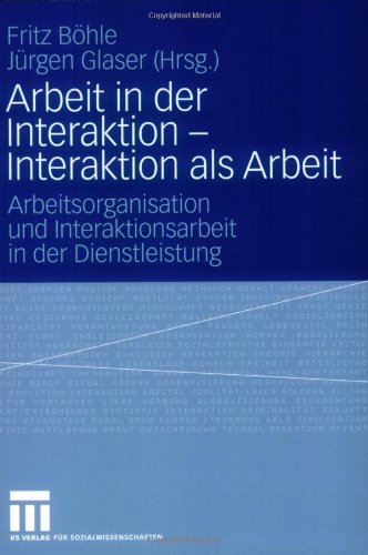 Arbeit in der Interaktion - Interaktion als Arbeit