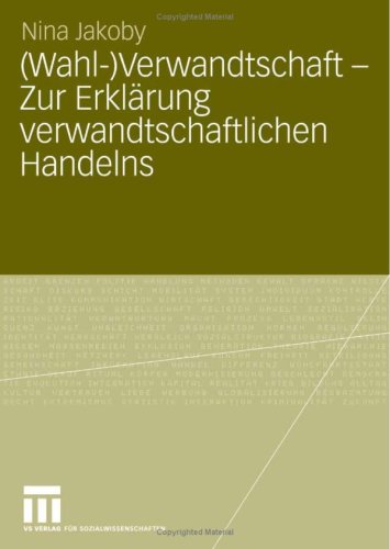 (Wahl-)Verwandtschaft - Zur Erklarung Verwandtschaftlichen Handelns