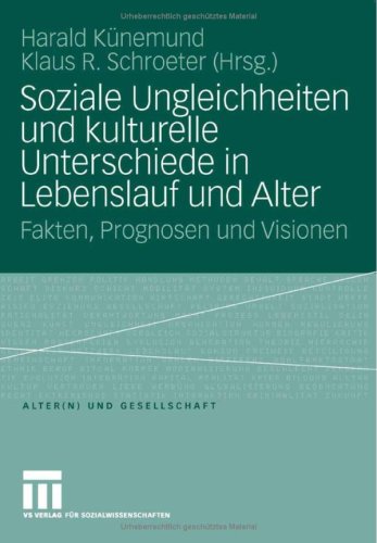 Soziale Ungleichheiten Und Kulturelle Unterschiede in Lebenslauf Und Alter