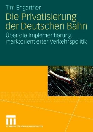 Die Privatisierung Der Deutschen Bahn