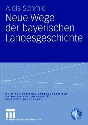 Neue Wege Der Bayerischen Landesgeschichte