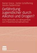 Gefährdung Jugendlicher durch Alkohol und Drogen? Eine Fallstudie zur Wirksamkeit von Präventionsmassnahmen