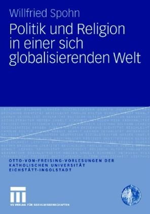 Politik Und Religion in Einer Sich Globalisierenden Welt