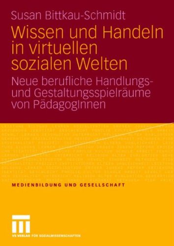 Wissen Und Handeln in Virtuellen Sozialen Welten