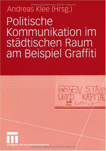 Politische Kommunikation Im Stadtischen Raum Am Beispiel Graffiti