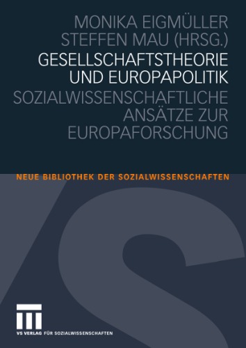 Gesellschaftstheorie und Europapolitik. Sozialwissenschaftliche Ansätze zur Europaforschung