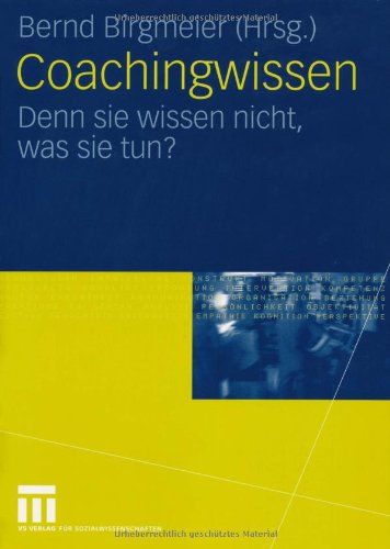 Coachingwissen : denn sie wissen nicht, was sie tun?