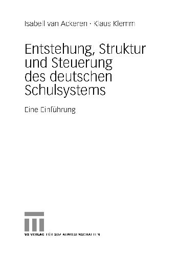 Entstehung, Struktur und Steuerung des deutschen Schulsystems : eine Einführung