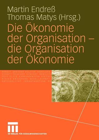 Die Okonomie Der Organisation - Die Organisation Der Okonomie