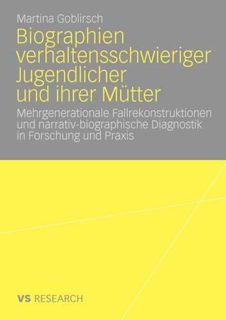 Biographien Verhaltensschwieriger Jugendlicher Und Ihrer Mutter