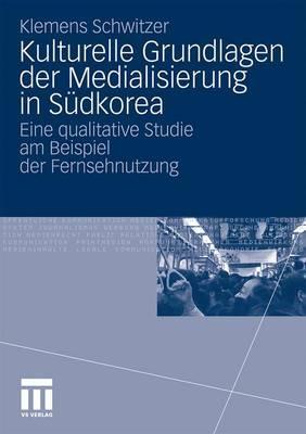 Kulturelle Grundlagen Der Medialisierung in Sudkorea