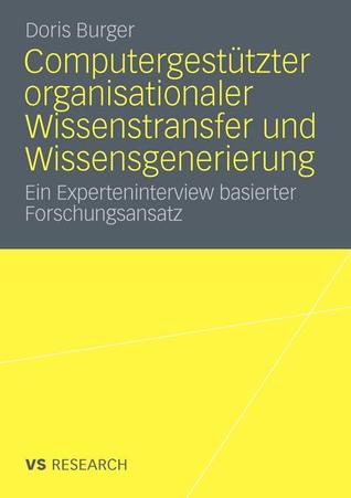 Computergestutzter Organisationaler Wissenstransfer Und Wissensgenerierung