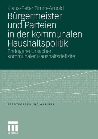 Burgermeister Und Parteien in Der Kommunalen Haushaltspolitik