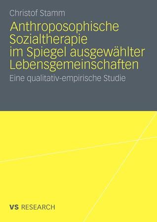 Anthroposophische Sozialtherapie Im Spiegel Ausgewahlter Lebensgemeinschaften