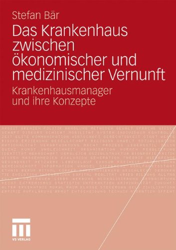 Das Krankenhaus Zwischen Okonomischer Und Medizinischer Vernunft