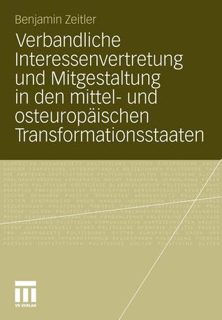 Verbandliche Interessenvertretung Und Mitgestaltung in Den Mittel- Und Osteuropaischen Transformationsstaaten