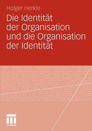 Die Identitat Der Organisation Und Die Organisation Der Identitat