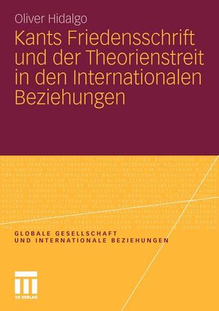 Kants Friedensschrift Und Der Theorienstreit in Den Internationalen Beziehungen