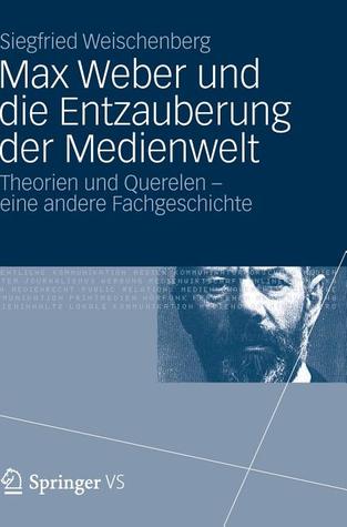 Max Weber Und Die Entzauberung Der Medienwelt