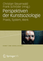 Perspektiven der Kunstsoziologie Praxis, System, Werk