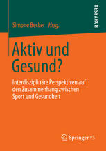 Aktiv und Gesund? Interdisziplinäre Perspektiven auf den Zusammenhang zwischen Sport und Gesundheit