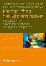 Rationalitäten des Kinderschutzes : Kindeswohl und soziale Interventionen aus pluraler Perspektive