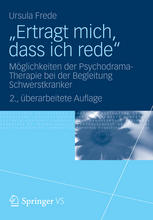 "Ertragt mich, dass ich rede" : Möglichkeiten der Psychodrama-Therapie bei der Begleitung Schwerstkranker
