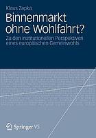 Binnenmarkt ohne Wohlfahrt? : zu den institutionellen Perspektiven eines europäischen Gemeinwohls