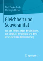 Gleichheit und Souveränität : von den Verheissungen der Gleichheit, der Teufelslist der Diktatur und dem schwachen Trost der Nivellierung