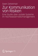 Zur Kommunikation von Risiken : Eine Studie über soziale Systeme im Hochwasserrisikomanagement