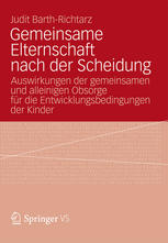 Gemeinsame Elternschaft nach der Scheidung : Auswirkungen der gemeinsamen und alleinigen Obsorge für die Entwicklungsbedingungen der Kinder