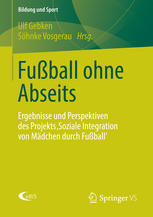 Fußball ohne Abseits : Ergebnisse und Perspektiven des Projekts "Soziale Integration von Mädchen durch Fußball"