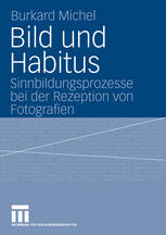 Bild und habitus : sinnbildungsprozesse bei der rezeption von fotografien