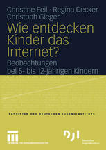 Wie entdecken Kinder das Internet? Beobachtungen bei 5- bis 12-jährigen Kindern