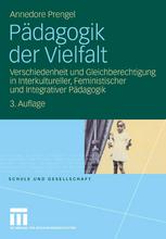 Pädagogik der Vielfalt Verschiedenheit und Gleichberechtigung in Interkultureller, Feministischer und Integrativer Pädagogik