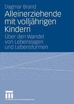 Alleinerziehende mit volljahrigen Kindern : Uber den Wandel von Lebenslagen und Lebensformen