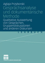 Gesprächsanalyse und dokumentarische Methode Qualitative Auswertung von Gesprächen, Gruppendiskussionen und anderen Diskursen