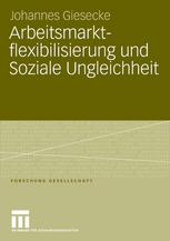 Arbeitsmarktflexibilisierung und Soziale Ungleichheit.