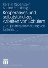 Kooperatives und selbständiges Arbeiten von Schülern : zur Qualitätsentwicklung von Unterricht