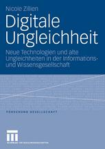 Digitale Ungleichheit : neue Technologien und alte Ungleichheiten in der Informations- und Wissensgesellschaft