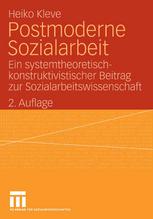 Postmoderne Sozialarbeit ein systemtheoretisch-konstruktiver Beitrag zur Sozialarbeitswissenschaft