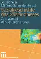 Sozialgeschichte des Geständnisses : zum Wandel der Geständniskultur