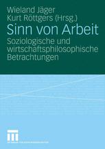 Sinn von Arbeit : soziologische und wirtschaftsphilosophische Betrachtungen