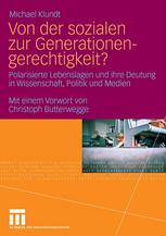 Von der sozialen zur Generationen-gerechtigkeit? : Polarisierte Lebenslagen und ihre Deutung in Wissenschaft, Politik und Medien