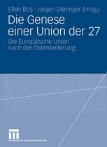 Die Genese einer Union der 27 : die Europäische Union nach der Osterweiterung