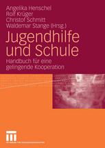 Jugendhilfe und Schule : Handbuch für eine gelingende Kooperation